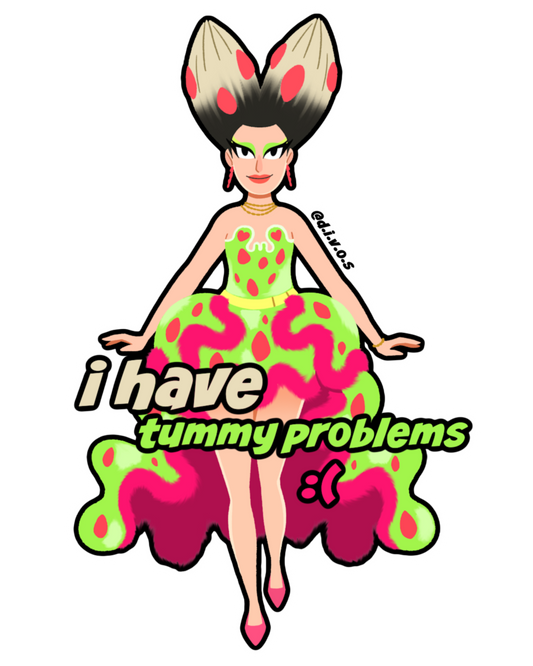 "I Have Tummy Problems :(" - Drag Queen Die Cut Waterproof UV Vinyl Sticker