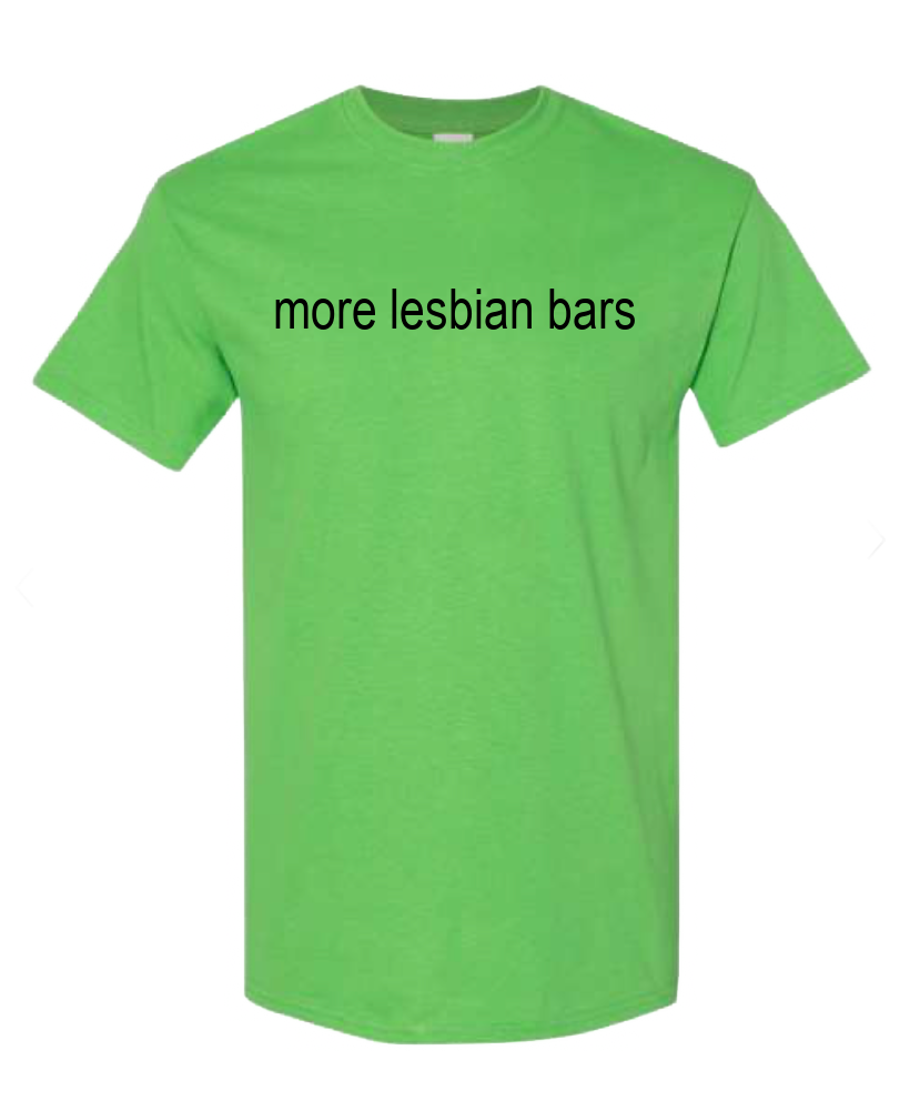 "More Lesbian Bars" T-Shirt - Brat Summer Edition